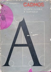 CADMOS, SCURTA ISTORIE A SCRISULUI-SERBAN ANDRONESCU-268417