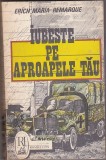 bnk ant Erich Maria Remarque - Iubeste pe aproapele tau