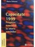 Maria Ochescu - Capacitate 1999. Pregatire temeinica la istoria romanilor (Editia: 1999), Humanitas