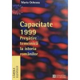 Maria Ochescu - Capacitate 1999. Pregatire temeinica la istoria romanilor (Editia: 1999)