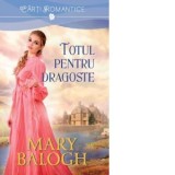 Totul pentru dragoste - Mary Balogh