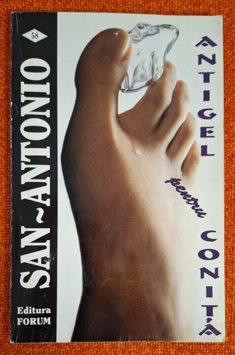 Antigel pentru conita - San-Antonio, Ed. Forum 1999, PATATA, TEXT INTACT!!!