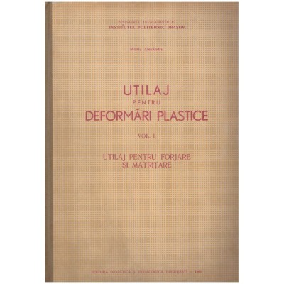 Maniu Alexandru - Utilaj pentru deformari plastice vol.1 - utilaj foto