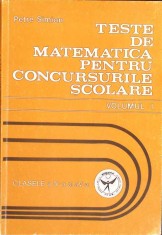 TESTE DE MATEMATICA PENTRU CONCURSURILE SCOLARE VOL.1 CLASELE A IV-A SI A V-A-PETRE SIMION-261597