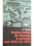 A. Simion - Regimul politic din Rom&acirc;nia &icirc;n perioada sept. 1940 - ian. 1941 (editia 1976)