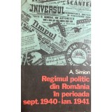 A. Simion - Regimul politic din Romania in perioada sept. 1940 - ian. 1941 (Editia: 1976)