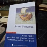 La Mer Noire carrefour des grandes routes intercontinentales 1204-1453 - Serban Papacostea