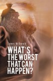 What&#039;s The Worst That Can Happen?