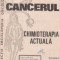 Cancerul Chimioterapia actuala, Volumul 12/1983
