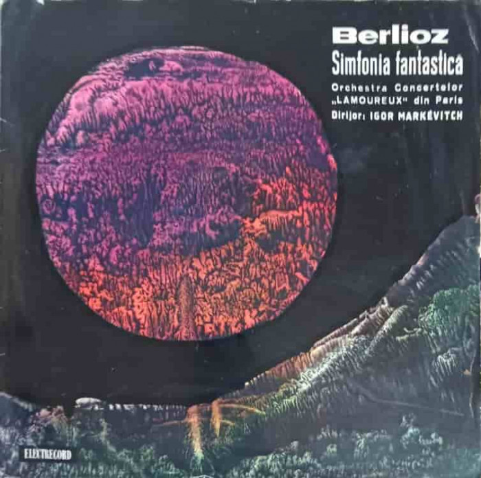 Disc vinil, LP. Simfonia Fantastica-Berlioz, Orchestra Concertelor Lamoureux din Paris Dirijor: Igor Mark&eacute;vitch