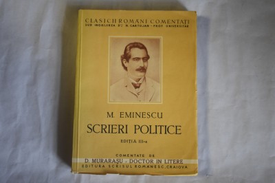 Mihai Eminescu - Scrieri politice editia a III-a comentate de Murarasu foto