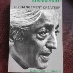 LE CHANGEMENT CREATEUR - KRISHNAMURTI (CARTE IN LIMBA FRANCEZA)