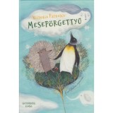 Mesep&ouml;rgettyű - &Ouml;t t&oacute;t&aacute;gast &aacute;llt mese - Victoria Patrascu