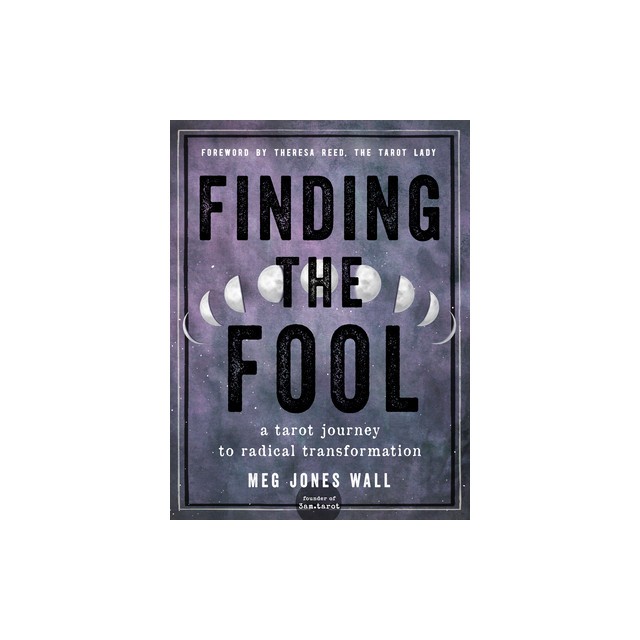 Finding the Fool: A Tarot Journey to Radical Transformation