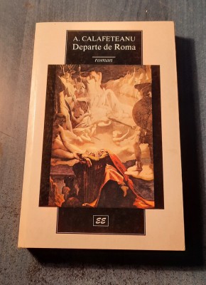 Departe de Roma A. Calafeteanu foto
