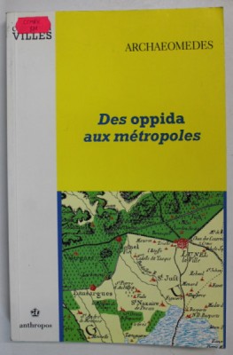 DES OPPIDA AUX METROPOLES , ARCHEOLOGUES ET GEOGRAPHES EN VALLE DU RHONE par FRANCOIS DURAND - DASTES ...SANDER VAN DER LEEUW , 1998 foto