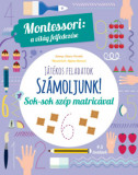 Sz&aacute;moljunk - Montessori: A vil&aacute;g felfedez&eacute;se - Sok-sok sz&eacute;p matric&aacute;val - Chiara Piroddi