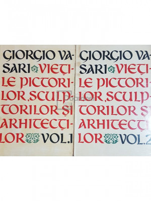 Giorgio Vasari - Vietile pictorilor, sculptorilor si arhitectilor, 2 vol. (editia 1962) foto