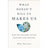 What Doesn&#039;t Kill Us Makes Us