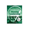 Choosing Leadership: Revised and Expanded: How to Create a Better Future by Building Your Courage, Capacity, and Wisdom