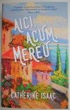 Aici, acum, mereu &ndash; Catherine Isaac