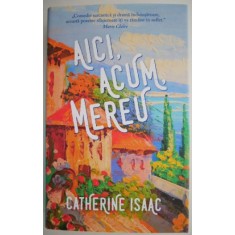 Aici, acum, mereu &ndash; Catherine Isaac