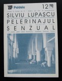 Silviu Lupașcu - Pelerinajul senzual