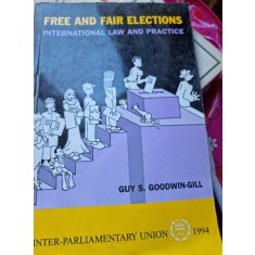 Guy S. Godwin-Gill - Free and Fair Elections: International Law and Practice
