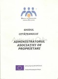 Ghidul Cetateanului: Administratorul Asociatiei de Proprietari - Biroul de Consiliere, 2004, 171 pagini