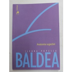 ANATOMIA SUGESTIEI de ILEANA POPESCU BALDEA , 2021
