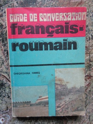 Guide de conversation francais-roumain- Gheorghina Hanes foto