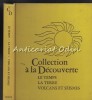 Collection A La Decouverte. Le Temps, La Terre, Volcans Et Seismes