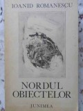 Nordul Obiectelor - Ioanid Romanescu, Poezii Princeps, Junimea 1978, Carte Poezie Romana