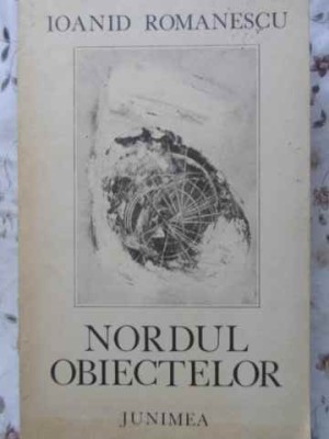 NORDUL OBIECTELOR. POEZII PRINCEPS-IOANID ROMANESCU-230625 foto