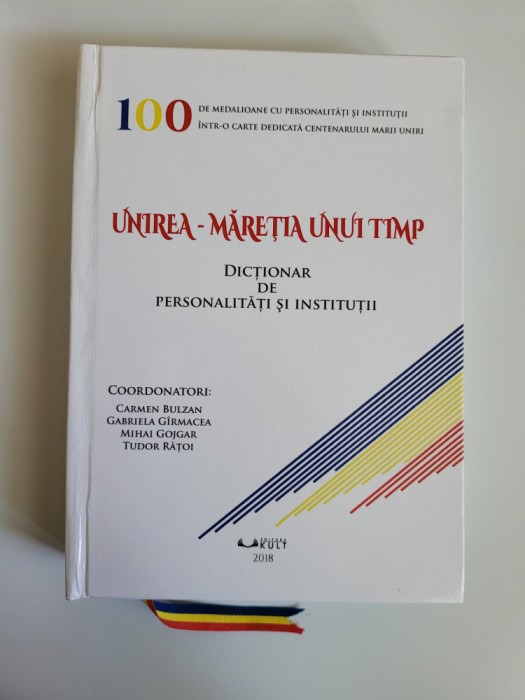 Carmen Bulzan Unirea-Maretia unui Timp. Dictionar de personalitati si institutii