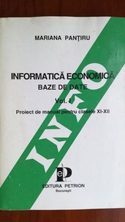Informatica economica. Baze de date vol 1 Proiect de manual pentru clasele XI-XII