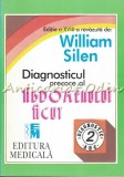 Cumpara ieftin Diagnosticul Precoce al Abdomenului Acut - William Silen, Editia XVIII, 1994, 267 Pagini, Carte Medicina