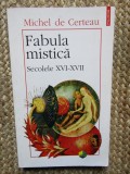Michel de Certeau - Fabula mistică: secolele XVI-XVII