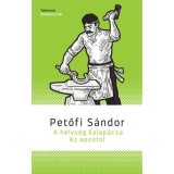 A helys&eacute;g kalap&aacute;csa/Az apostol - Petőfi S&aacute;ndor