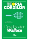 Teoria Corzilor - David Foster Wallace - Roman Beletristica