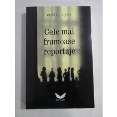 CELE MAI FRUMOASE REPORTAJE - Viorel ILISOI (dedicatie si autograf)