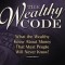 The Wealthy Code: What the Wealthy Know about Money That Most People Will Never Know!