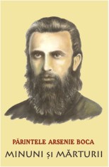 Parintele Arsenie Boca, minuni si marturii