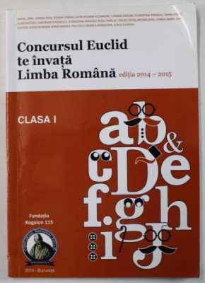 CONCURSUL EUCLID TE INVATA LIMBA ROMANA , CLASA I , EDITIA 2014 - 2015 , APARUTA 2014 foto