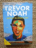 Trevor Noah - Nascut in afara legii. Amintiri dintr-o copilarie sud-africana