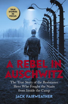 A Rebel in Auschwitz: The True Story of the Resistance Hero Who Fought the Nazis from Inside the Camp (Scholastic Focus) foto