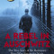 A Rebel in Auschwitz: The True Story of the Resistance Hero Who Fought the Nazis from Inside the Camp (Scholastic Focus)
