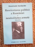 Reorientarea politica a Romaniei si neutralitatea armata Anastasie Iordache