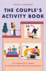 The Couple&#039;s Activity Book: 70 Interactive Games to Strengthen Your Relationship
