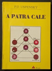 A PATRA CALE &ndash; P.D. Uspensky 240 pag Ezoterism Psihologie Spiritualitate Dezvoltare personală Cautare de sine 1997 Editura RAM Stare foarte buna